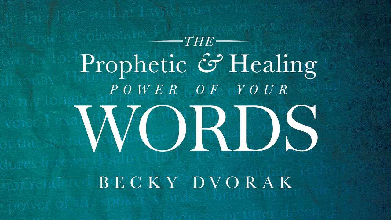 The Prophetic and Healing Power of Your Words