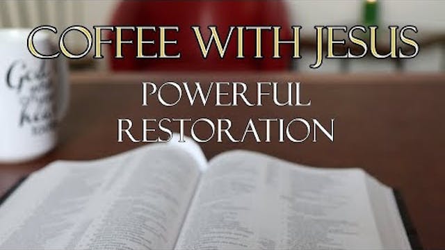 Coffee With Jesus #18 - The Powerful ...