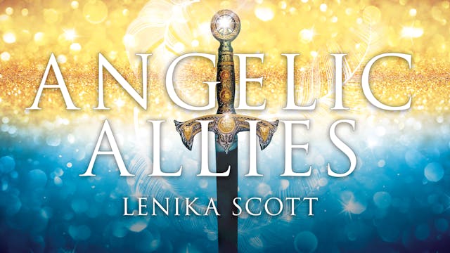 Angelic Allies Masterclass - Lenika Scott