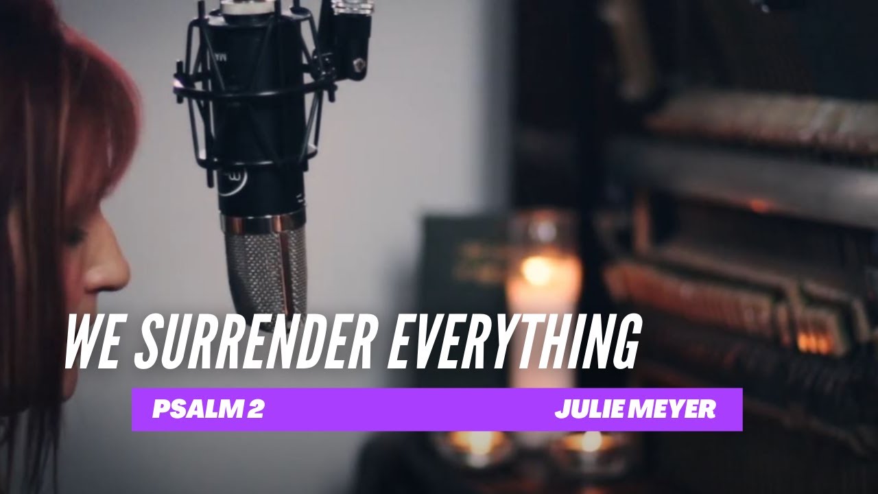 We Surrender Everything to Jesus