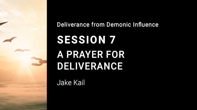 A Prayer for Deliverance - Session 7