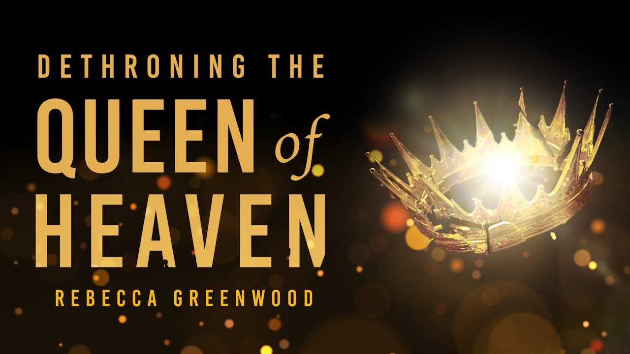 Dethroning The Queen of Heaven Conference