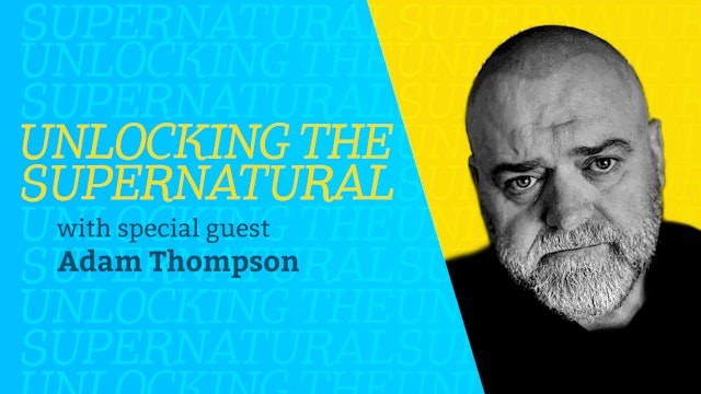 Episode 3: Unlocking the Supernatural with Adam F. Thompson