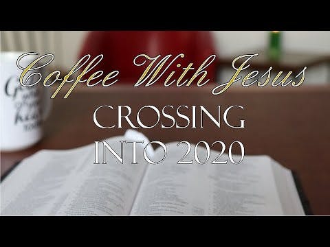 Coffee With Jesus #24 - Crossing Into...
