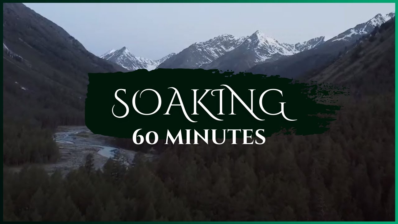 60 Minutes - Soaking Worship
