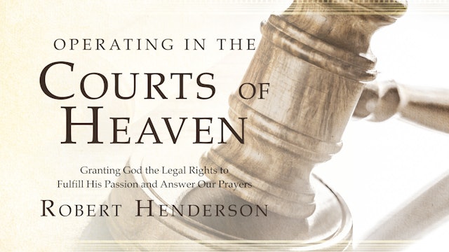 Operating In The Courts Of Heaven - Session 1