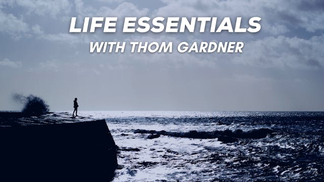 Life Essentials - Thom Gardner