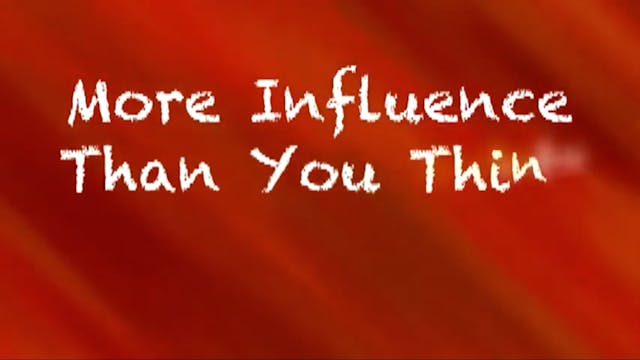 More Influence Than You Think