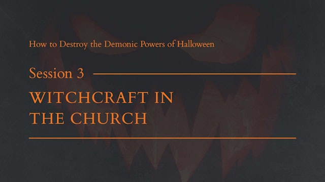 Session 3 - Witchcraft in the Church