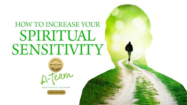 How to Increase Your Spiritual Sensitivity - Session 3