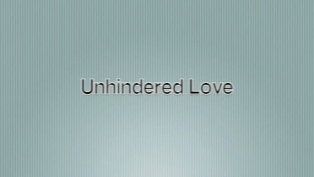 Unhindered Love