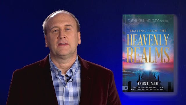 Praying From The Heavenly Realms - Introduction - Kevin Zadai