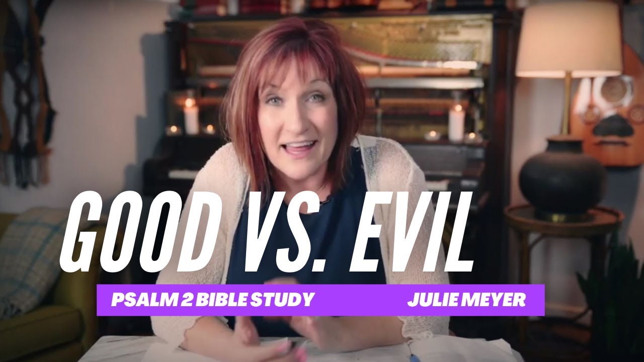 Good Vs. Evil Bible Study with Julie Meyer