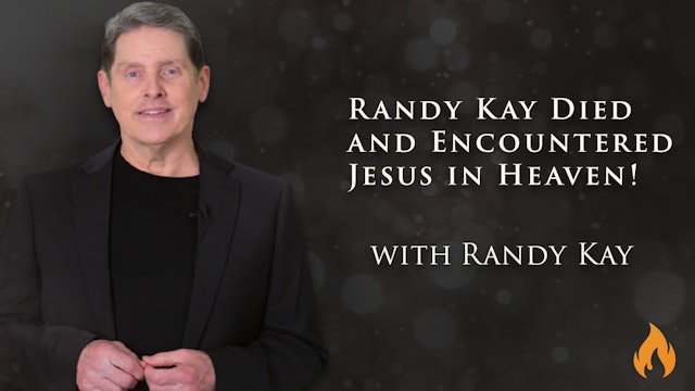 Randy Kay Died and Encountered Jesus in Heaven! Find Out What Jesus Told Him