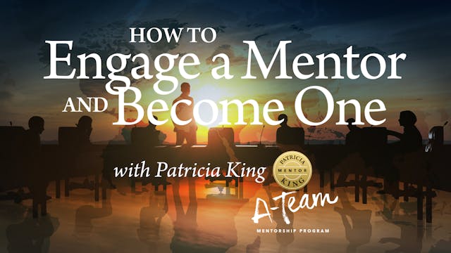 How to Engage a Mentor and Become One - Session 4