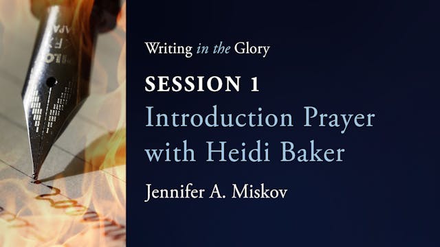 Writing in the Glory - Introduction Prayer with Heidi Baker