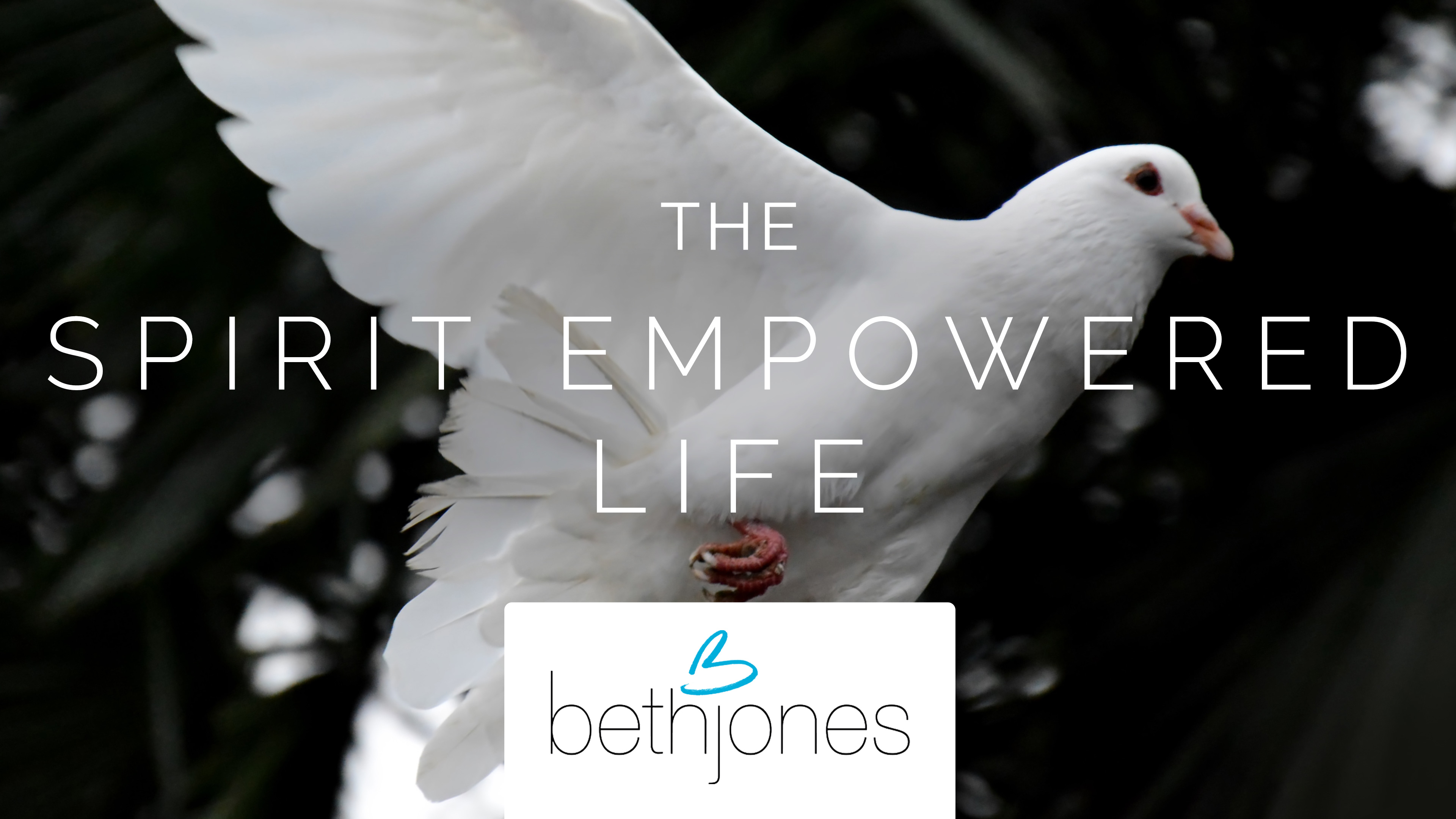The Spirit Empowered Life with Beth Jones