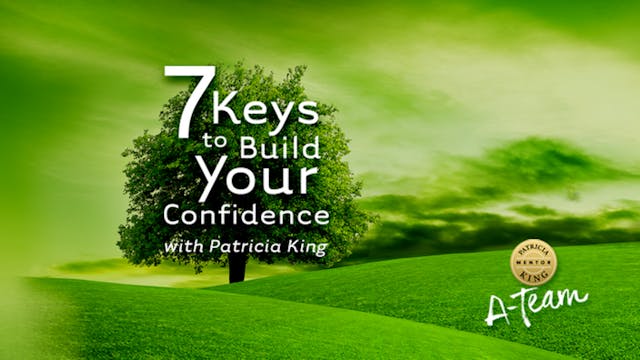 7 Keys to Build Your Confidence - Patricia King