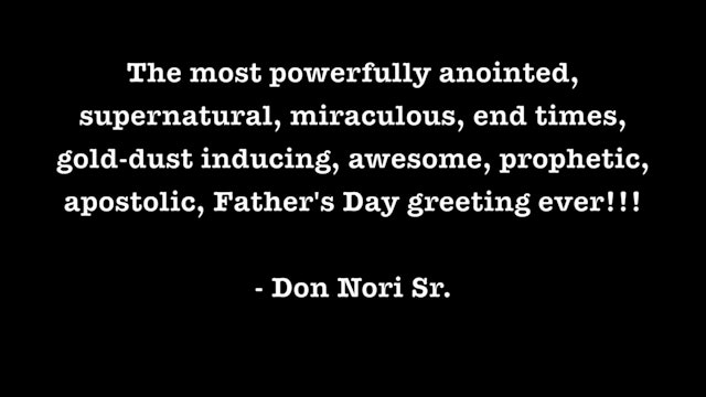 The most powerfully anointed Father's Day greeting ever