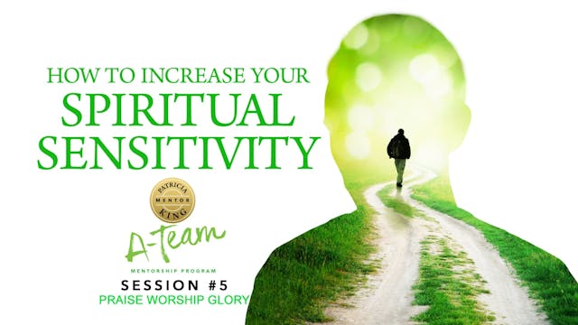 How to Increase Your Spiritual Sensitivity - Session 5