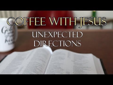 Coffee With Jesus #19 - Unexpected Di...