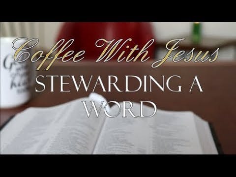 Coffee With Jesus #22 - Stewarding A ...