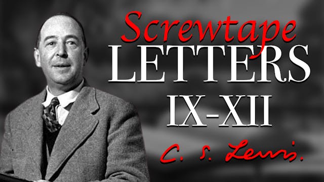 C.S. Lewis | Screwtape Letters IX-XII