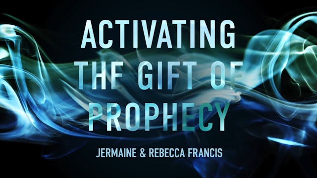 Activating the Gift of Prophecy Masterclass - Session 9 - Jermaine and Rebecca Francis