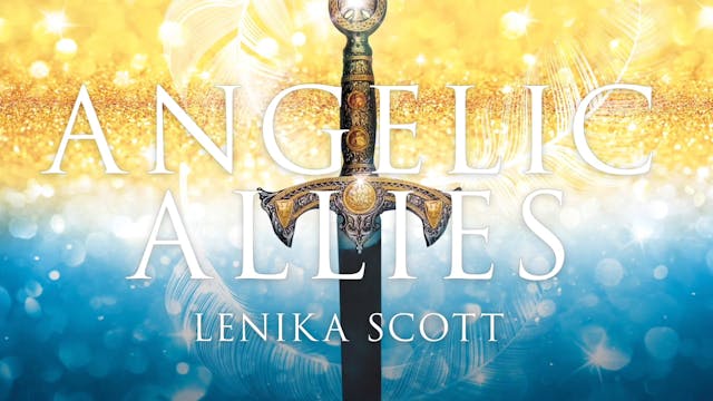 Angelic Allies - Session 2: The Ministry of Angels - Lenika Scott