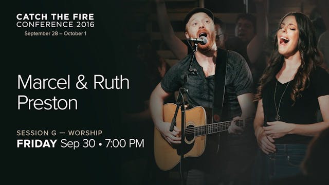 Catch The Fire Conference 2016 - Session G Worship - Marcel & Ruth Preston