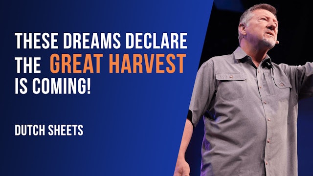 These Dreams Declare the Greatest Harvest is Coming!