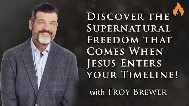 Discover the Supernatural Freedom that Comes When Jesus Enters your Timeline!