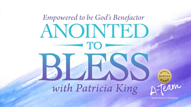 Anointed to Bless - Patricia King