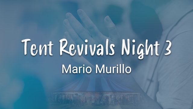 Tent Revivals Night 3 - Mario Murillo