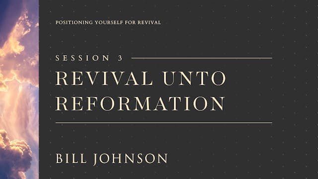 Revival Unto Reformation - Bill Johnson