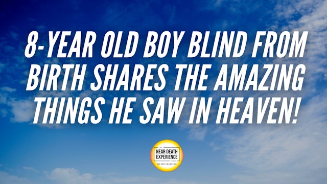 8-Year Old Boy Blind from Birth Shares the Amazing Things He Saw in Heaven!