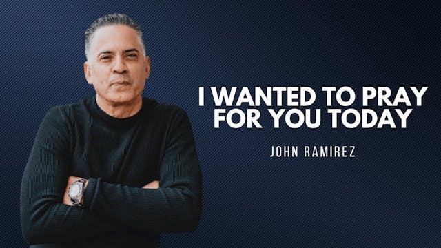 I Wanted To Pray For You Today! | Joh...