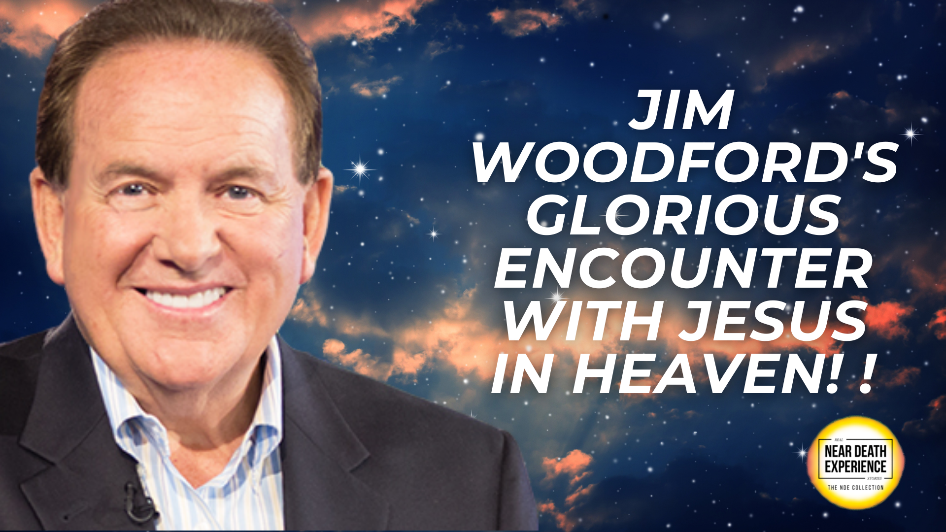 Jim Woodford's Glorious Encounter With Jesus In Heaven!