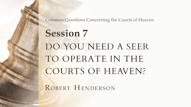 Do You Need A Seer To Operate In The Courts Of Heaven?