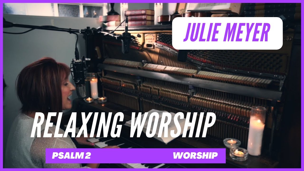 Relaxing Worship with Julie Meyer