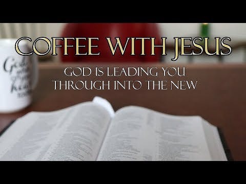 Coffee With Jesus #8 - God Is Leading...