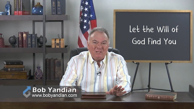 Episode 004-Let Gods Will Find You-Bob Yandian Ministries-Student of the Word
