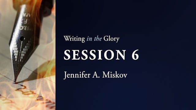 Writing in the Glory - Session 6