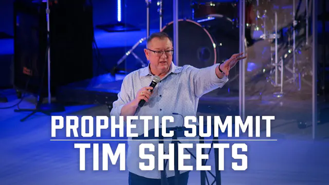 Prophetic Summit | Tim Sheets