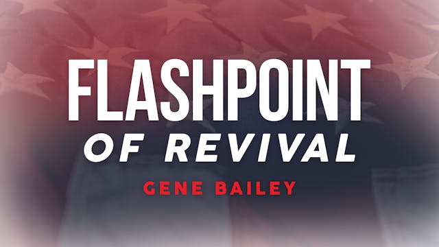 Flashpoint of Revival - Gene Bailey