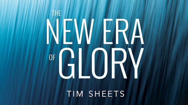 New Era of Glory - Session 10 - Tim S...
