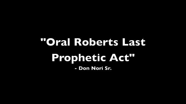 Oral Roberts' Last Prophetic Act