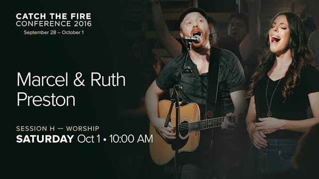Catch The Fire Conference 2016 - Session H Worship - Marcel & Ruth Preston