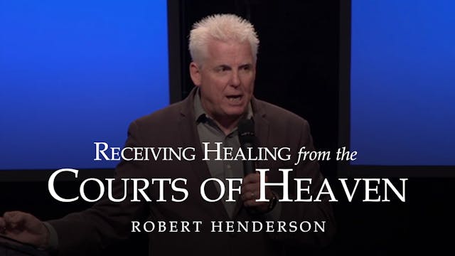 Receiving Healing from the Courts of Heaven 