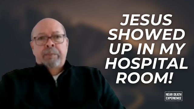 Jesus Showed Up in My Hospital Room! ...